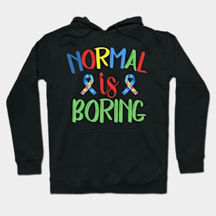 Normal is boring Autism Awareness Gift for Birthday, Mother's Day, Thanksgiving, Christmas Hoodie